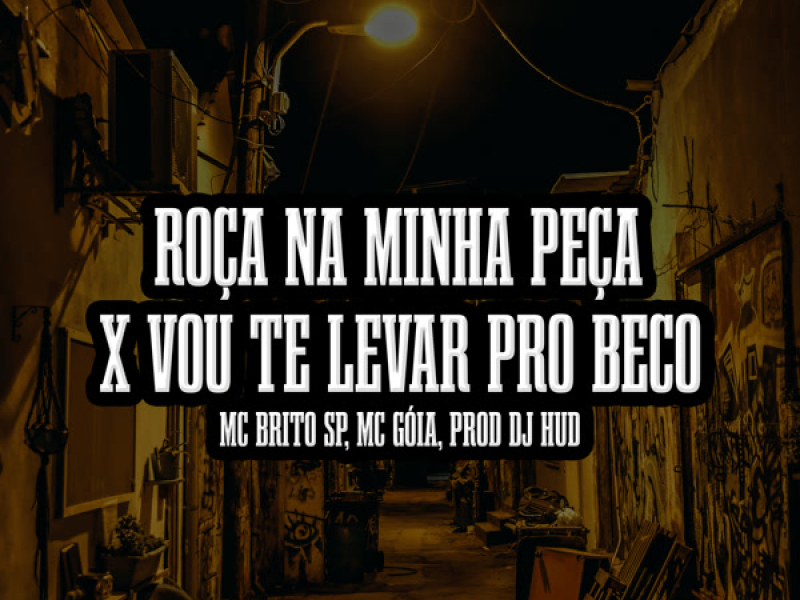 Roça na Minha Peça X Vou te Levar Pro Beco (Single)