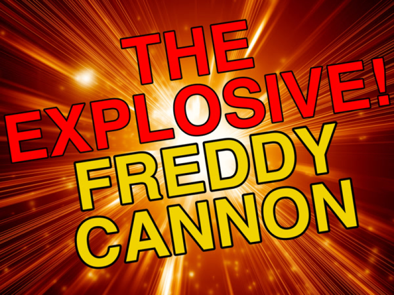 The Explosive! Freddy Cannon