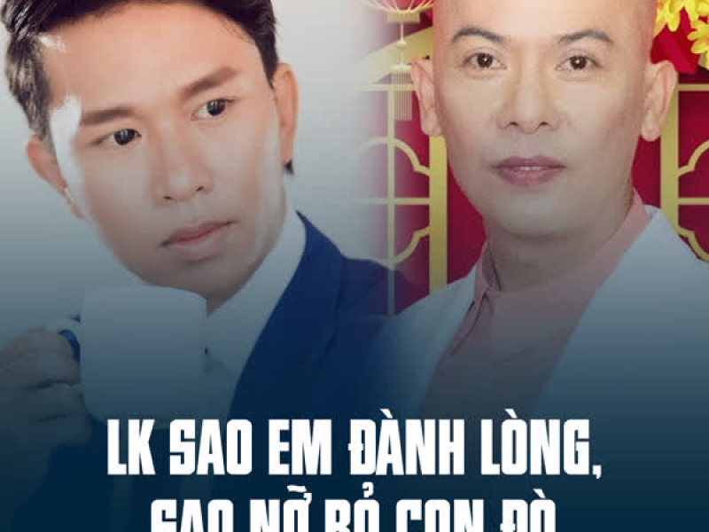 LK Sao Em Đành Lòng, Sao Nỡ Bỏ Con Đò (Single)