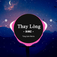 Thay Lòng (Tùng Gain Remix) (Single)