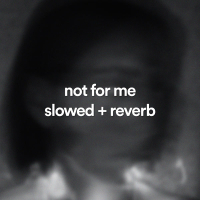 not for me - slowed + reverb (Single)