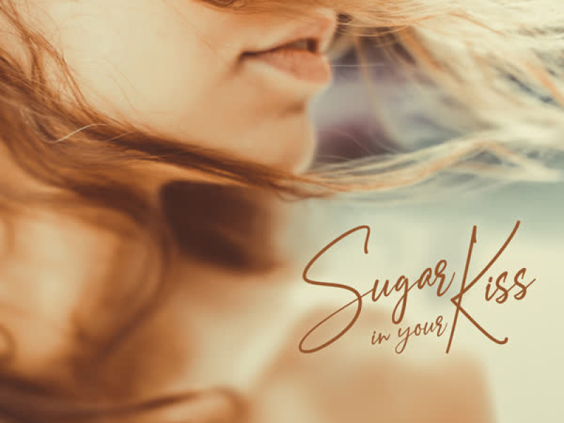 Sugar in Your Kiss (Single)