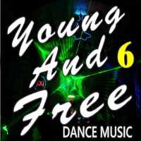 Young and Free Dance Music, Vol. 6