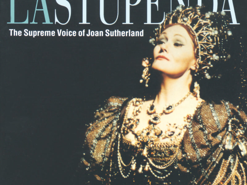 La Stupenda - The Supreme Joan Sutherland