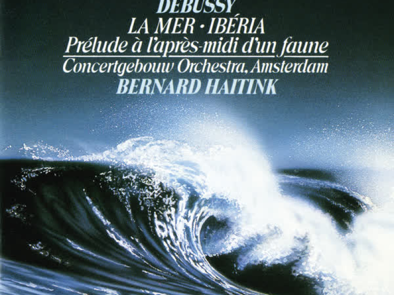 Debussy: La Mer; Prélude à l'après-midi d'un faune; Ibéria