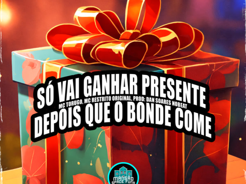 Só Vai Ganhar Presente Depois Que o Bonde Come (Single)