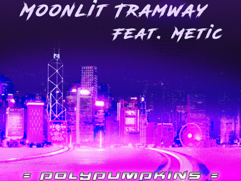 Moonlit Tramway (feat. Metic) (Single)