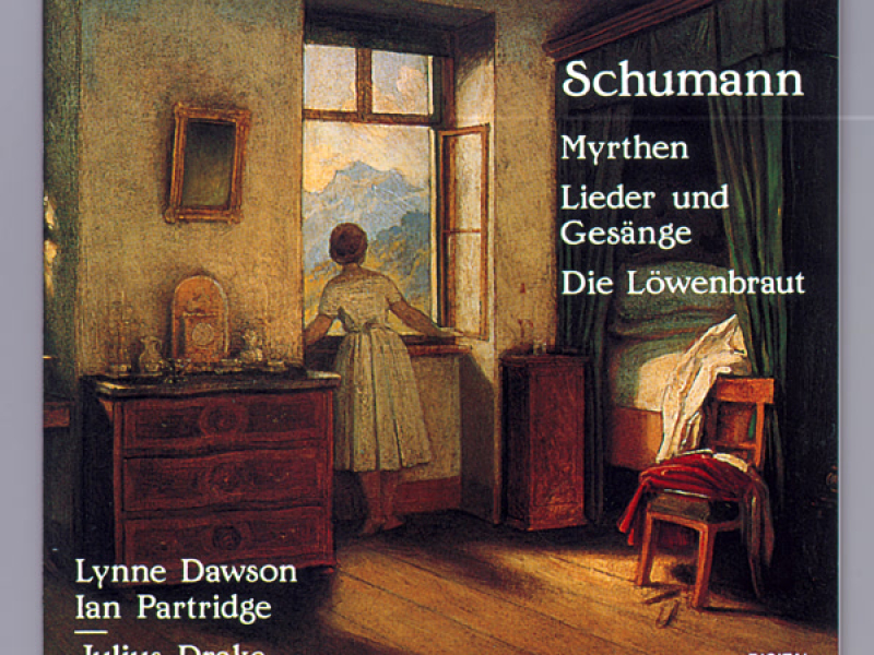 Schumann: Myrten, Lieder und Gesänge & Die Löwenbraut