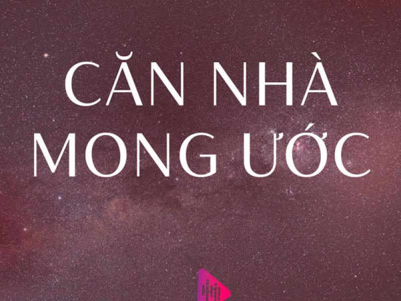 Căn Nhà Mong Ước