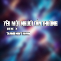 Yêu Một Người Tổn Thương (Thanh Huyy Remix) (Single)