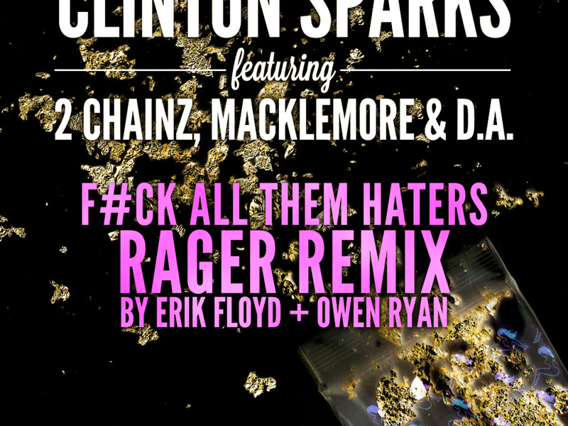 Gold Rush (F#ck All Them Haters RAGER Remix By Erik Floyd + Owen Ryan) (Single)
