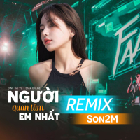 Người Quan Tâm Em Nhất (Remix) (Single)
