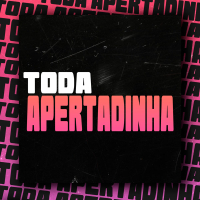 Toda Apertadinha (Single)