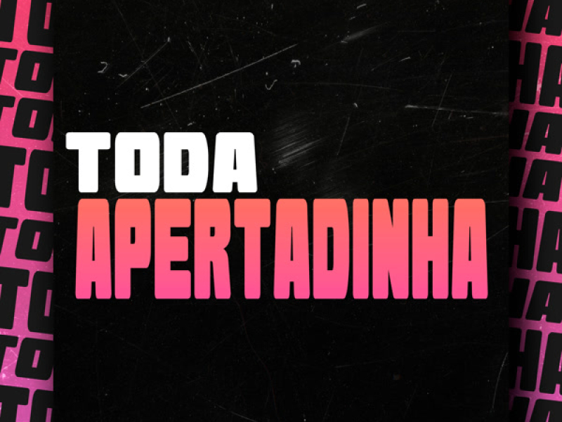 Toda Apertadinha (Single)