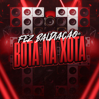 Fez Baldiação VS Bota Na Xota (Single)