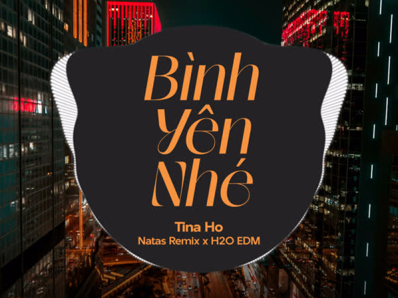 Bình Yên Nhé (EDM) (Single)