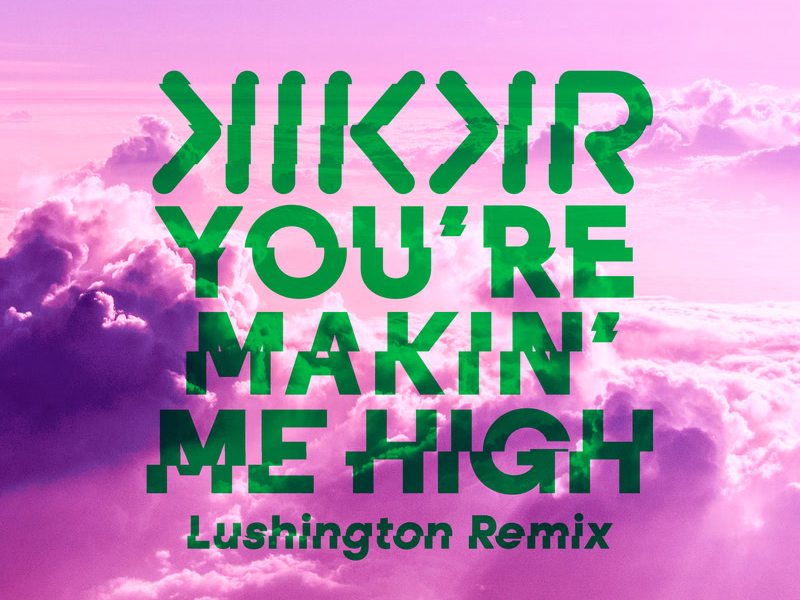 You're Makin' Me High (Lushington Remix) (Single)