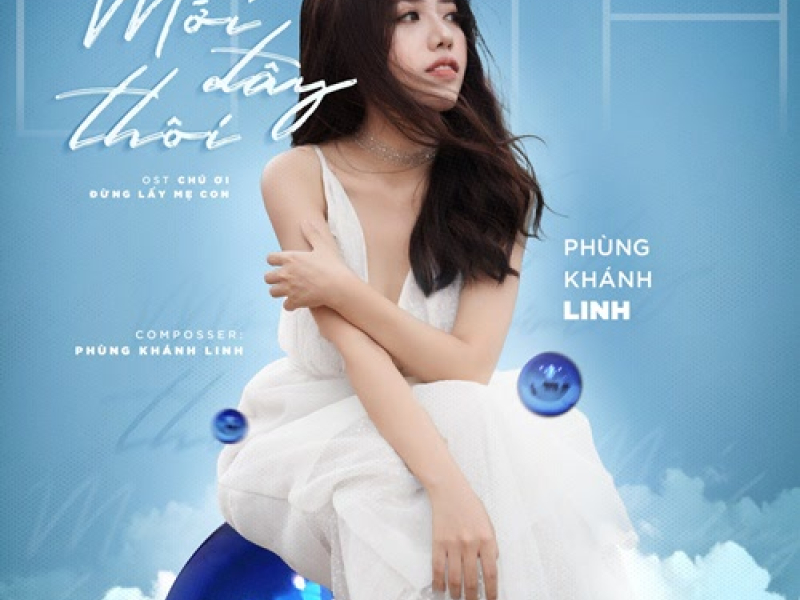 Mới Đây Thôi (Chú Ơi Đừng Lấy Mẹ Con OST) (Single)