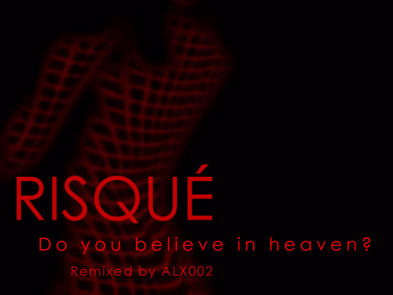 Do You Believe in Heaven? (Remixed by ALX002)