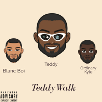 TeddyWalk (feat. Blanc Boi & Ordinary Kyle) (Single)