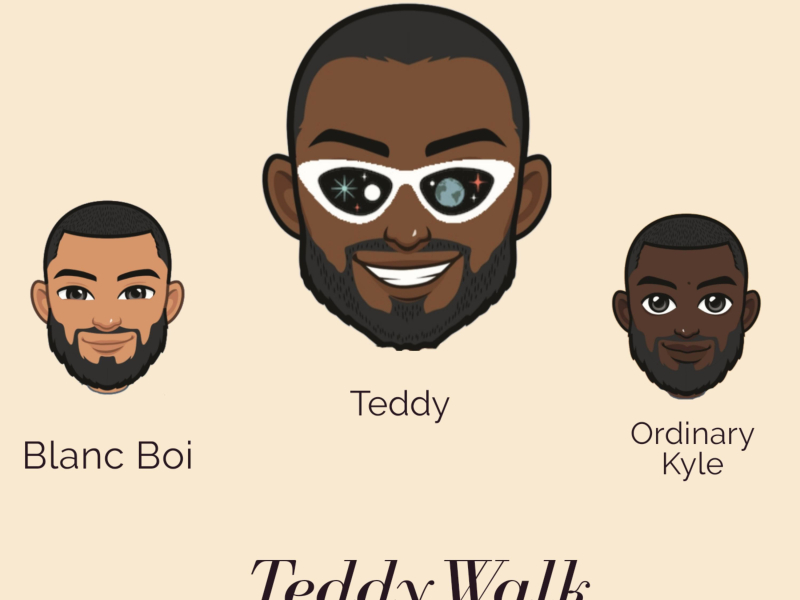 TeddyWalk (feat. Blanc Boi & Ordinary Kyle) (Single)