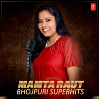 Mamta Raut Bhojpuri Superhits (EP)