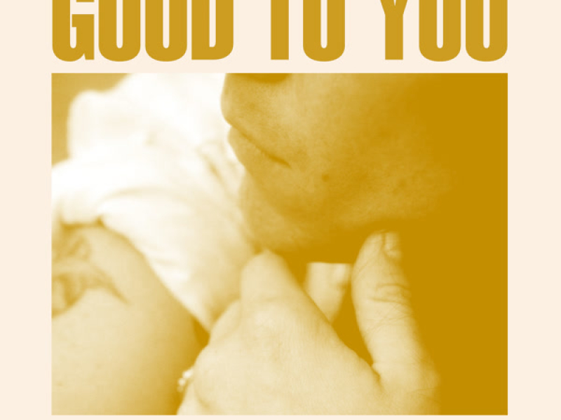 Good to You (Single)