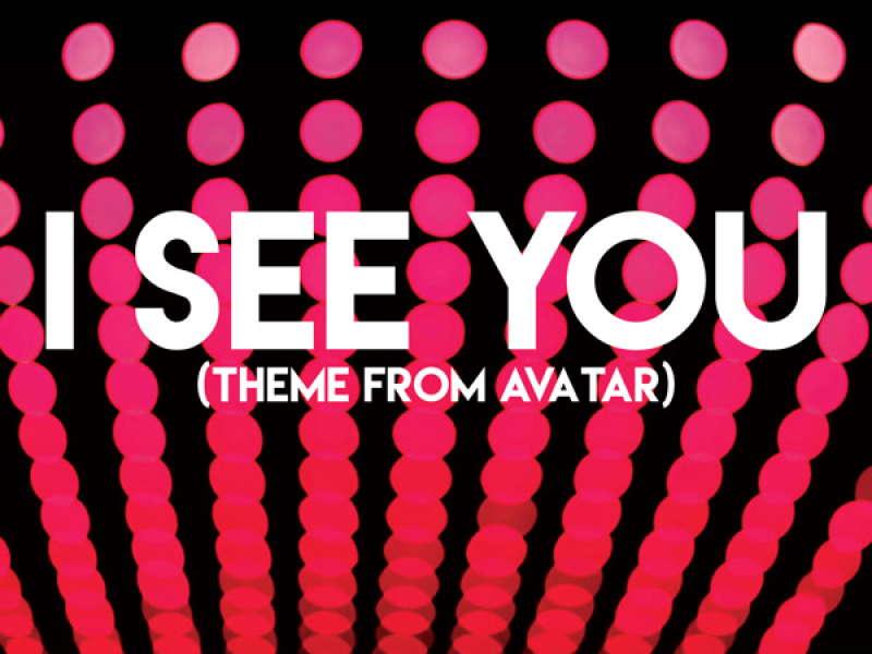 I See You (Theme from Avatar) (Single)