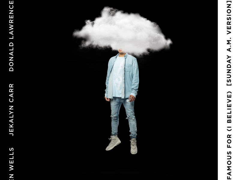 Famous For (I Believe) [Sunday A.M. Version] (Single)