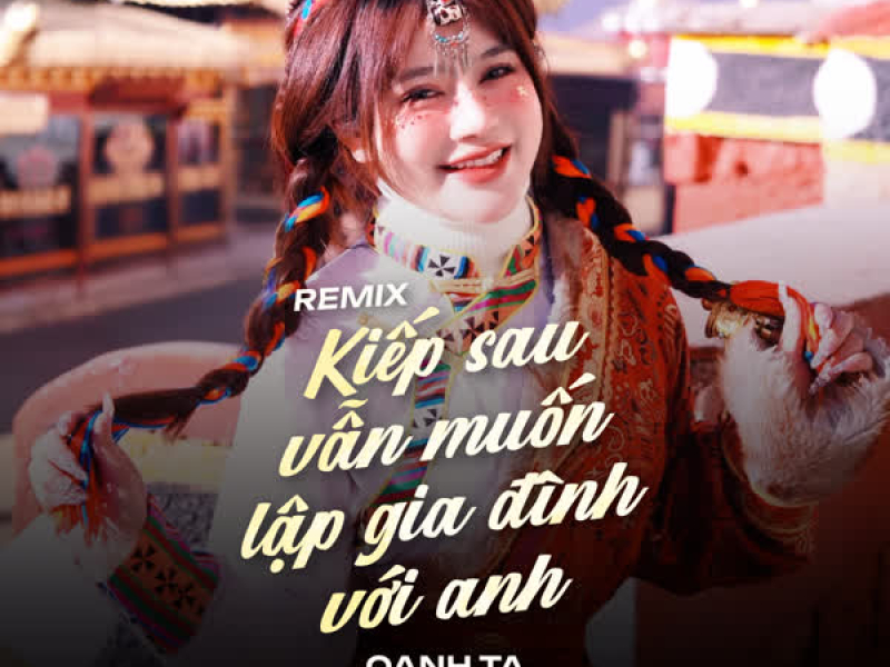 Kiếp Sau Vẫn Muốn Lập Gia Đình Với Anh (Remix) (Single)