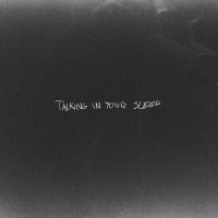TALKING IN YOUR SLEEP (Single)