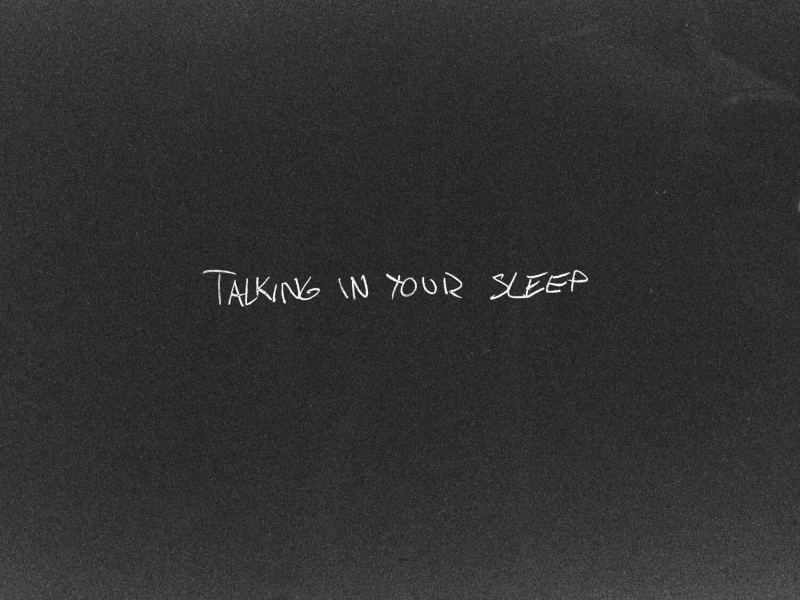 TALKING IN YOUR SLEEP (Single)