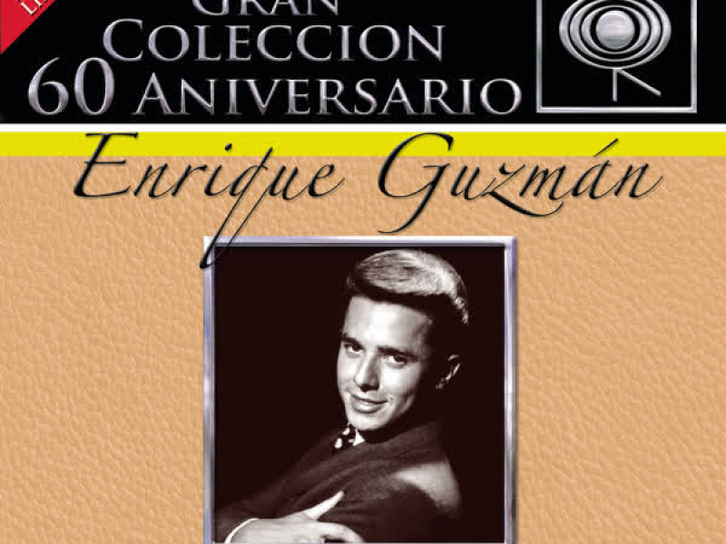 La Gran Coleccíon del 60 Aniversario CBS - Enrique Guzmán