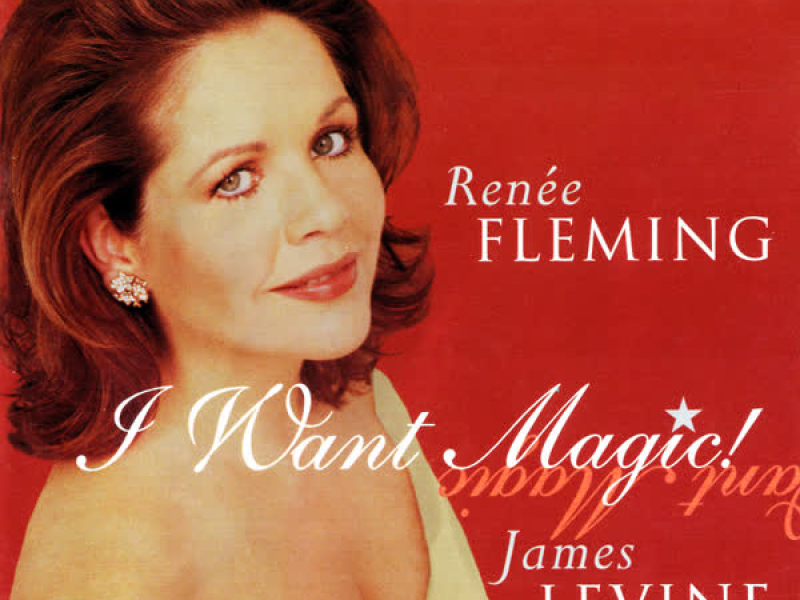 Renée Fleming - I Want Magic! - American Opera Arias