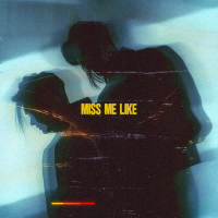 Miss Me Like (Single)