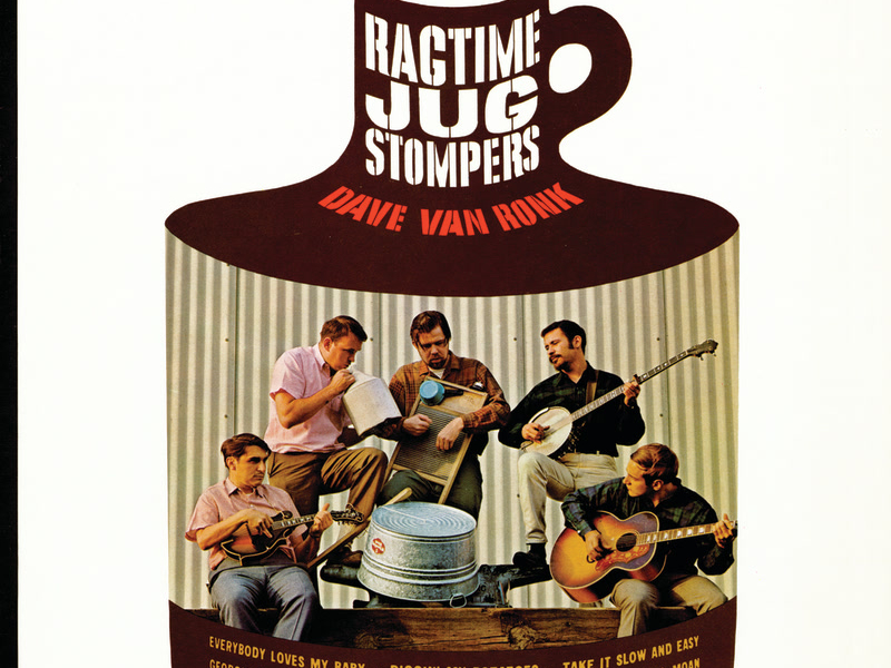 Dave Van Ronk And The Ragtime Jug Stompers