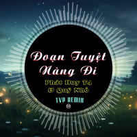 Đoạn Tuyệt Nàng Đi (Remix) (Single)