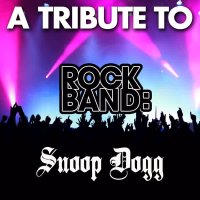 A Tribute to Rock Band: Snoop Dog