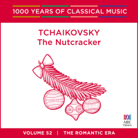 Tchaikovsky: The Nutcracker (1000 Years Of Classical Music, Vol. 52)