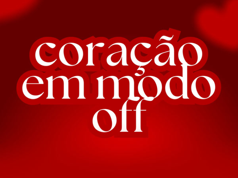 CORAÇÃO EM MODO OFF (Single)