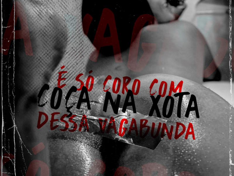 É Só Coro Com Coça Na Xota Dessa Vagabunda (Single)