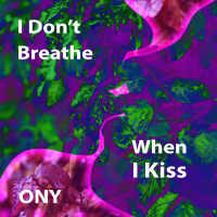 I Don't Breathe When I Kiss (Single)