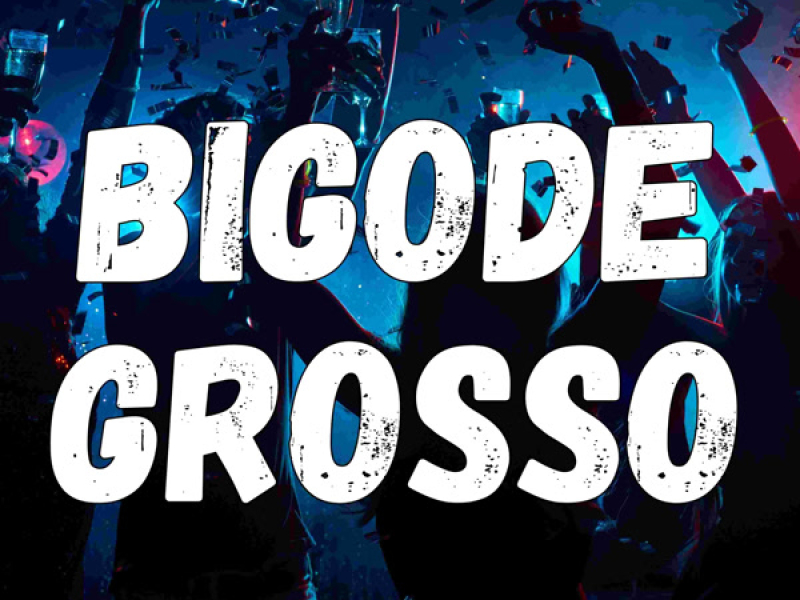 BIGODE GROSSO (Single)