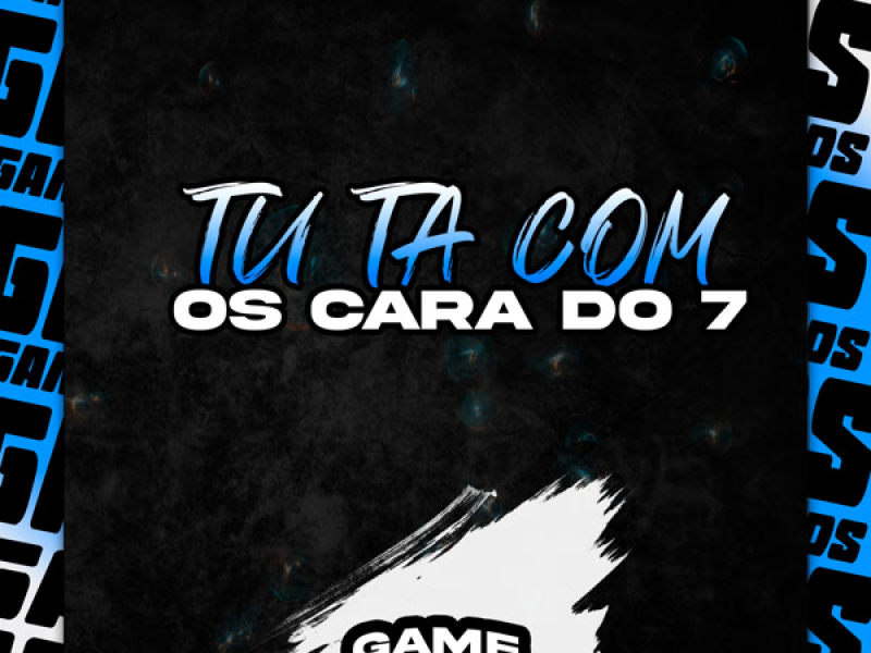 Tu Ta Com Os Cara Do 7 (Single)