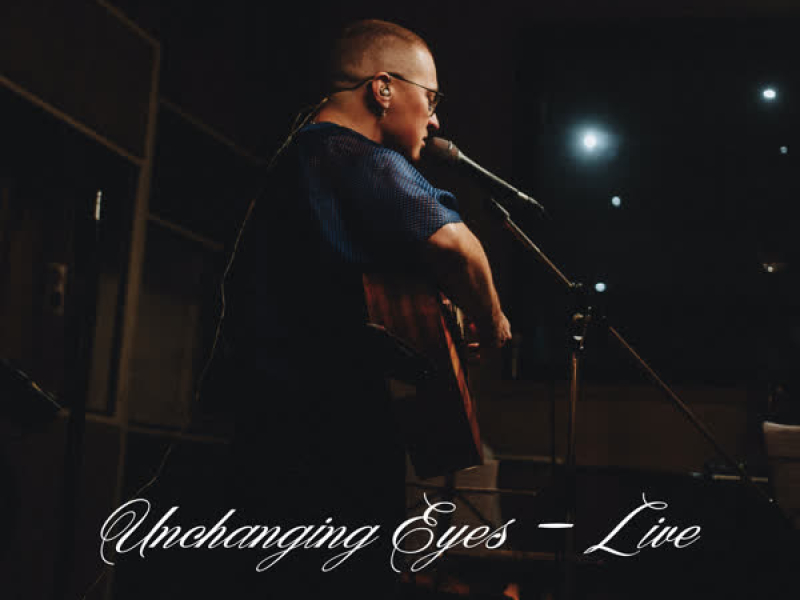 Unchanging Eyes (Live) (Single)