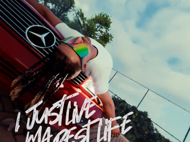 I JUST LIVE MA BEST LIFE (Single)