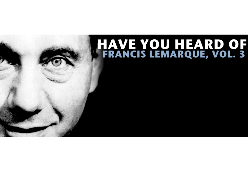 Have You Heard Of Francis Lemarque, Vol. 3