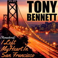 I Left My Heart in San Francisco (Remastered)