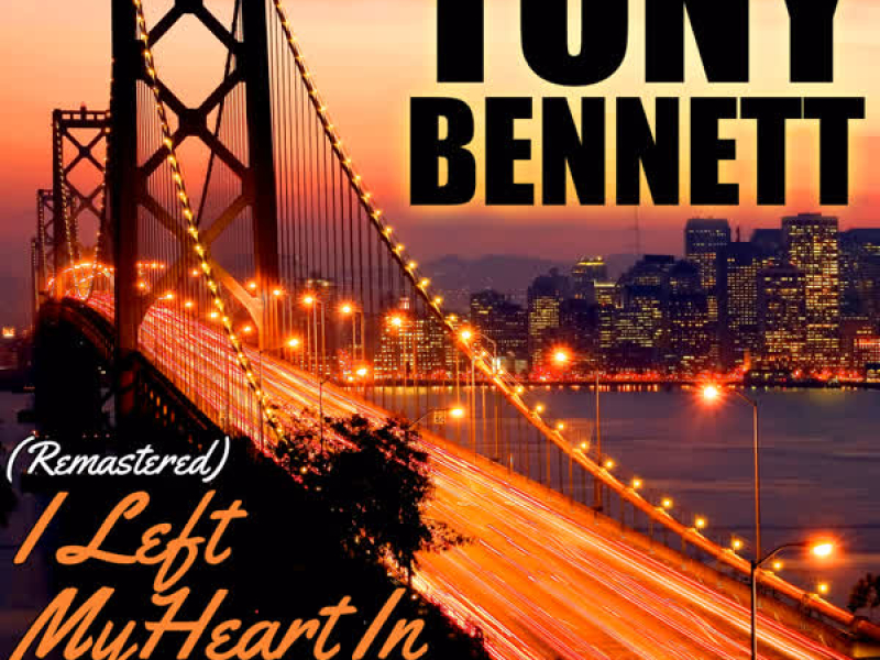 I Left My Heart in San Francisco (Remastered)