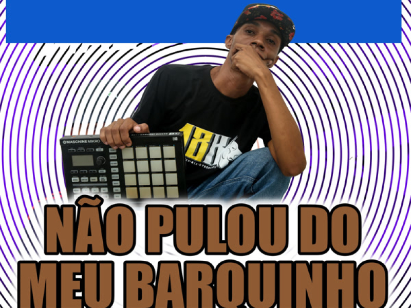 NÃO PULOU DO MEU BARQUINHO (Single)